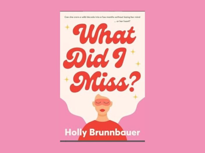 Cover of What Did I Miss? by Holly Brunnbauer