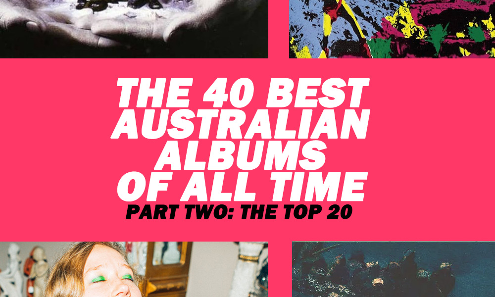 40 Best Australian Albums of All Time: Part Two – 20 to Number 1